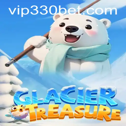 Exploring the Exciting World of GlacierTreasure and Its Connection to 330bet